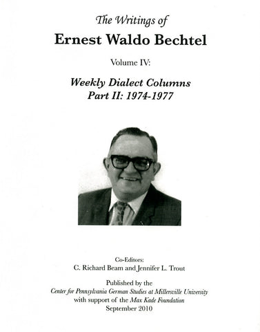 The Writings of Ernest Waldo Bechtel, Vol. IV: Weekly Dialect Columns, Part II: 1974-1977