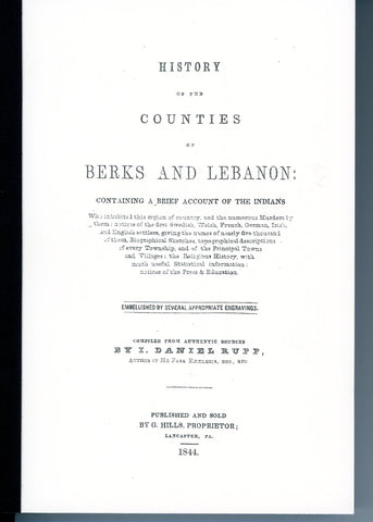History of the Counties of Berks and Lebanon: Containing a Brief Account of the Indians Who Inhabited This Region of the County