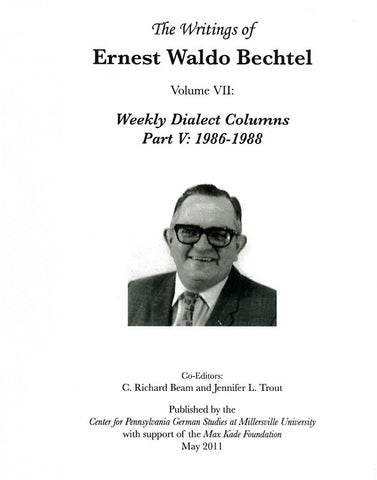 The Writings of Ernest Waldo Bechtel, Vol. VII: Weekly Dialect Columns, Part V: 1986-1988