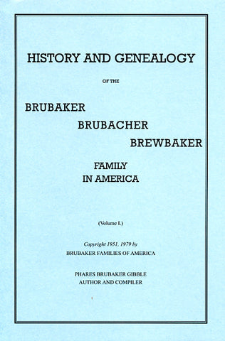 History and Genealogy of the Brubaker-Brubacher-Brewbaker Family in America, Vol. I