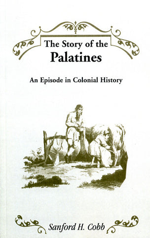 The Story of the Palatines: An Episode in Colonial History - Sanford H. Cobb
