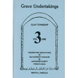Grave Undertakings, Clay Township, Vol. 3 - Martha J. Xakellis