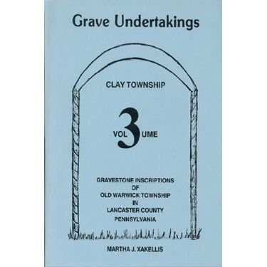 Grave Undertakings, Clay Township, Vol. 3 - Martha J. Xakellis