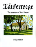 Täuferwege: The Ancestors of Nora Musser - Doyle Hatt