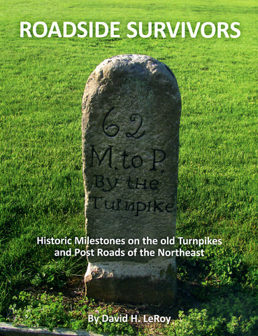 Roadside Survivors: Historic Milestones on the Old Turnpikes and Post Roads of the Northeast