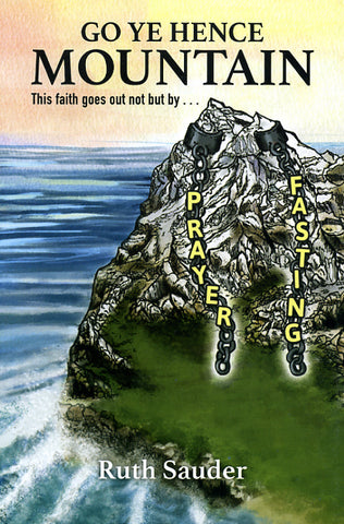 Go Ye Hence Mountain: This Faith Goes Out Not But by Prayer & Fasting