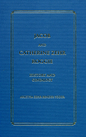Jacob and Catherine Zehr Roggie, History and Genealogy