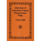 Abstracts of Lancaster Co., Pennsylvania, Wills 1732-1785 - F. Edward Wright
