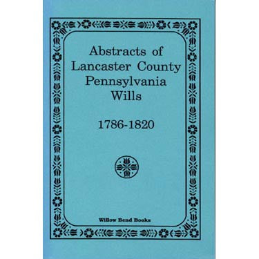 Abstracts of Lancaster Co., Pennsylvania, Wills 1786-1820 - F. Edward Wright