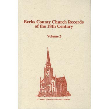 Berks County, Pennsylvania, Church Records of the 18th Century, Vol. 2 - F. Edward Wright