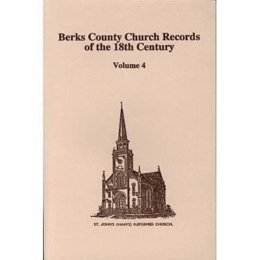 Berks County, Pennsylvania, Church Records of the 18th Century, Vol. 4 - F. Edward Wright