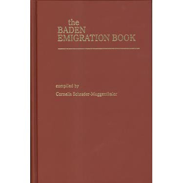 The Baden Emigration Book (Including Emigration from Alsace) - Cornelia Schrader-Muggenthaler