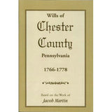 Wills of Chester Co., Pennsylvania, 1766-1778 - based on the abstracts of Jacob Martin