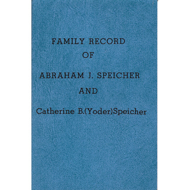 Family Record of Abraham J. Speicher and Catherine B. (Yoder) Speicher and Their Descendants, 1882-1996 - Mary E. Laughman