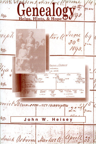 Genealogy Helps, Hints, & Hope - John W. Heisey