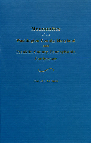 Mennonites of the Washingon Co., Maryland, and Franklin Co., Pennsylvania, Conferences - Daniel R. Lehman