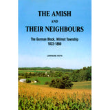 The Amish and Their Neighbours, The German Block, Wilmot Township, 1822-1860 - Lorraine Roth