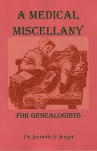A Medical Miscellany for Genealogists - Dr. Jeanette L. Jerger