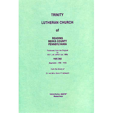 Trinity Lutheran Church of Reading, Berks Co., Pennsylvania, Part II (Baptisms, 1790-1812) - translated by Rev. J. W. Early