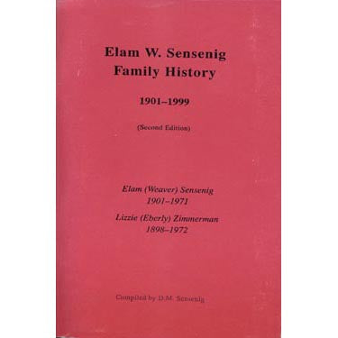 Elam W. Sensenig Family History, 1901-1999 - compiled by D. M. Sensenig