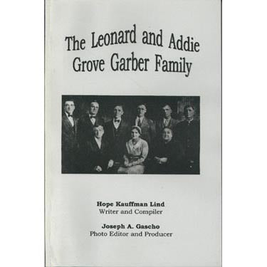 The Leonard and Addie Grove Garber Family - Hope Kauffman Lind and Joseph A. Gascho