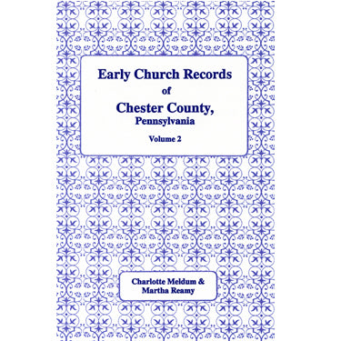 Early Church Records of Chester Co., Pennsylvania, Vol. 2: Uwchland, Goshen, and New Garden Monthly Meetings and Vincent Reformed - Charlotte Meldrum and Martha Reamy