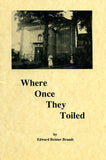 Where Once They Toiled: A Visit to the Former Mennonite Homelands in the Vistula River Valley - Edward R. Brandt