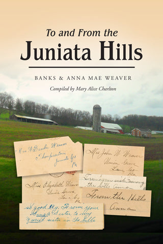 To and From the Juniata Hills: Banks & Anna Mae Weaver