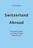 Switzerland Abroad: Historical Contours of a Nation's People Global Presence