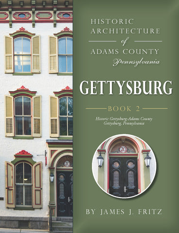 Historic Architecture of Adams County, Pennsylvania: Gettysburg, Book 2
