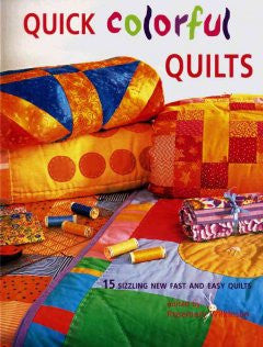 Quick Colorful Quilts: 15 Sizzling New Fast and Easy Quilts
