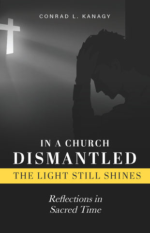 In a Church Dismantled—The Light Still Shines: Reflections in Sacred Time (BOOK 3)