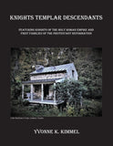 Knights Templar Descendants Featuring Knights of the Holy Roman Empire and First Families of the Protestant Reformation, Volume 2