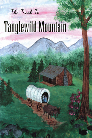 The Trail to Tanglewild Mountain - Lucy Leid