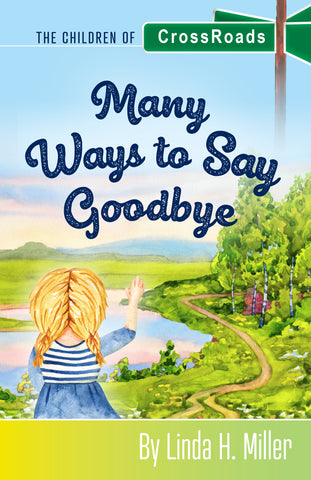 Many Ways to Say Goodbye: The Children of CrossRoads, BOOK 6