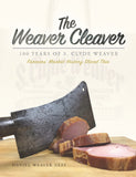 The Weaver Cleaver: 100 Years of S. Clyde Weaver Farmers' Market History Sliced Thin