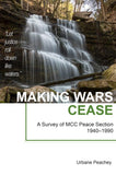 Making Wars Cease: A Survey of MCC Peace Section, 1940-1990