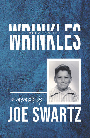 Between the Wrinkles: A Memoir