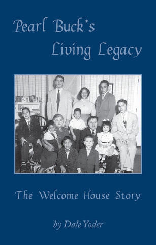 Pearl Buck's Living Legacy: The Welcome House Story (3rd EDITION)