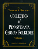 The Thomas R. Brendle Collection of Pennsylvania German Folklore, Volume I - C. Richard Beam