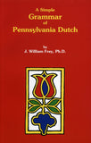 A Simple Grammar of Pennsylvania Dutch - J. William Frey