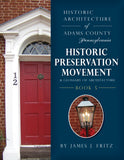 Historic Architecture of Adams County, Pennsylvania: Historic Preservation Movement & Glossary of Architecture, Book 5