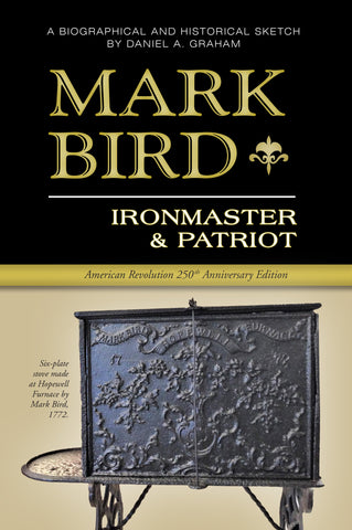 Mark Bird, Ironmaster & Patriot