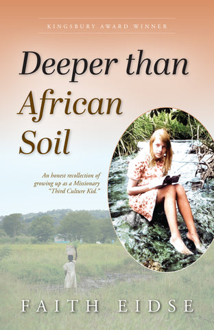 Deeper Than African Soil: An Honest Recollection of Growing Up as a Missionary "Third Culture Kid"