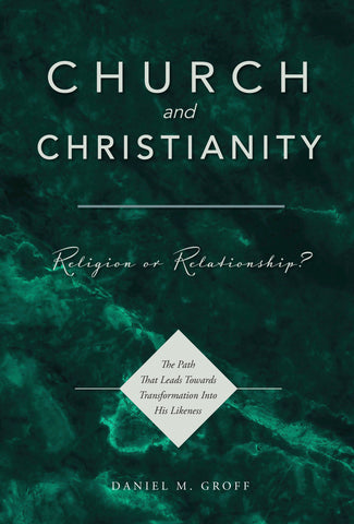 Church and Christianity: Religion or Relationship?
