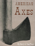 American Axes: A Survey of Their Development and Their Makers - Henry J. Kauffman