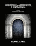 Knights Templar Descendants in North America Featuring Knights of the British Isles, Volume 1