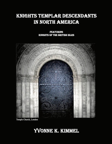 Knights Templar Descendants in North America Featuring Knights of the British Isles, Volume 1