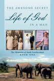 The Awesome Secret Life of God in a Man: The Memoirs of Andy Leatherman, Book One