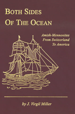 Both Sides of the Ocean Amish-Mennonites from Switzerland to America - J. Virgil Miller